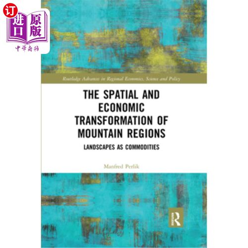 海外直订The Spatial and Economic Transformation of Mountain Regions: Landscapes as Commo 山区的空间和经济转型:景观