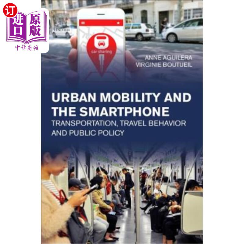 海外直订Urban Mobility and the Smartphone: Transportation, Travel Behavior and Public Po 城市流动与智能手机:交通、