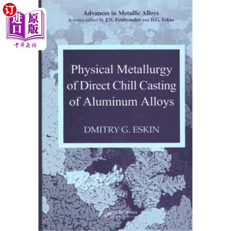 海外直订Physical Metallurgy of Direct Chill Casting of Aluminum Alloys 铝合金直冷铸造的物理冶金学研究