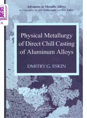 海外直订Physical Metallurgy of Direct Chill Casting of Aluminum Alloys 铝合金直冷铸造的物理冶金学研究