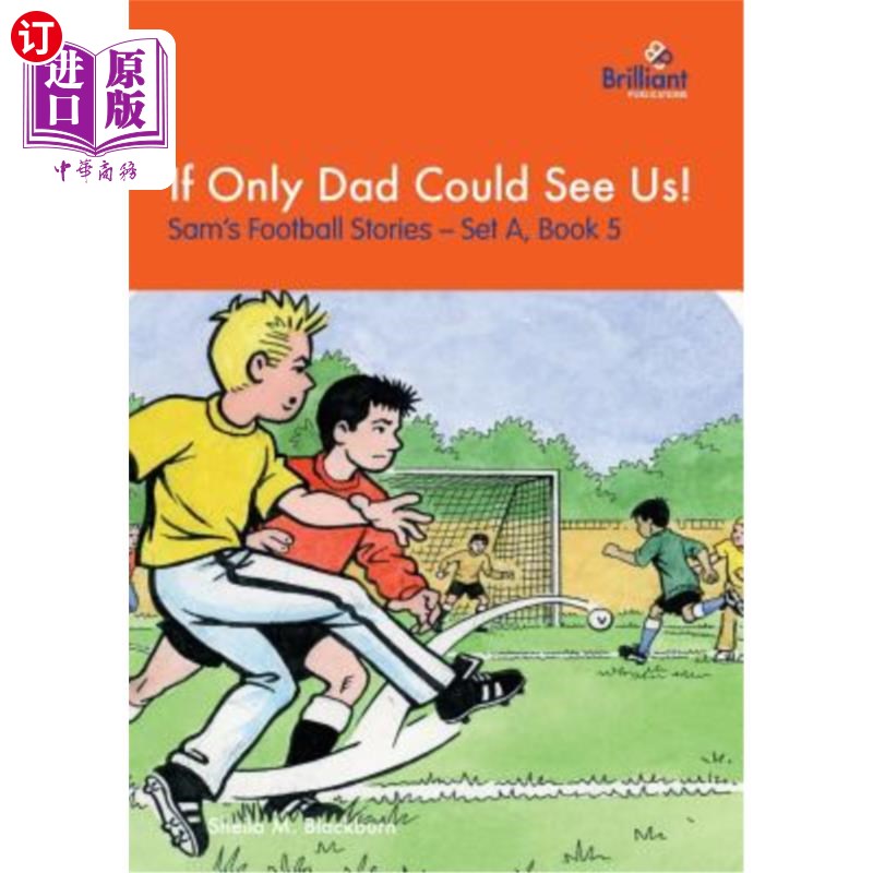 海外直订If Only Dad Could See Us!: Sam's Football Stories - Set A, Book 5 要是爸爸能看到我们就好了!:山姆的足球故事-