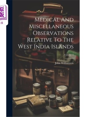 海外直订医药图书Medical And Miscellaneous Observations Relative To The West India Islands; Volum 与西印度群岛有关的