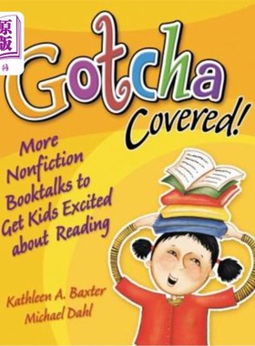 海外直订Gotcha Covered!: More Nonfiction Booktalks to Get Kids Excited about Reading 问题了!:更多非小说类书籍讲座，