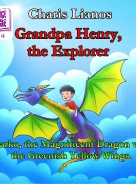 海外直订Grandpa Henry, the Explorer: Darko, the Magnificent Dragon with the Greenish Yel 亨利爷爷，探险家:达科，长
