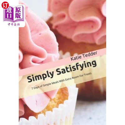 海外直订医药图书Simply Satisfying: 7 Days of Simple Meals With Extra Room For Treats 简单满足：7天的简单用餐，额外