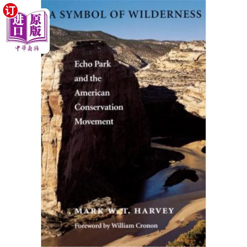 海外直订A Symbol of Wilderness: Echo Park and the American Conservation Movement 荒野的象征：回声公园和美国保护运动