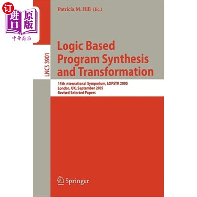 海外直订Logic Based Program Synthesis and Transformation: 15th International Symposium,  基于逻辑的程序综合与转换: