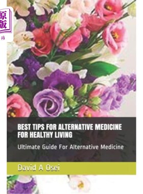 海外直订医药图书Best Tips for Alternative Medicine for Healthy Living: Ultimate Guide For Altern 健康生活替代医学的