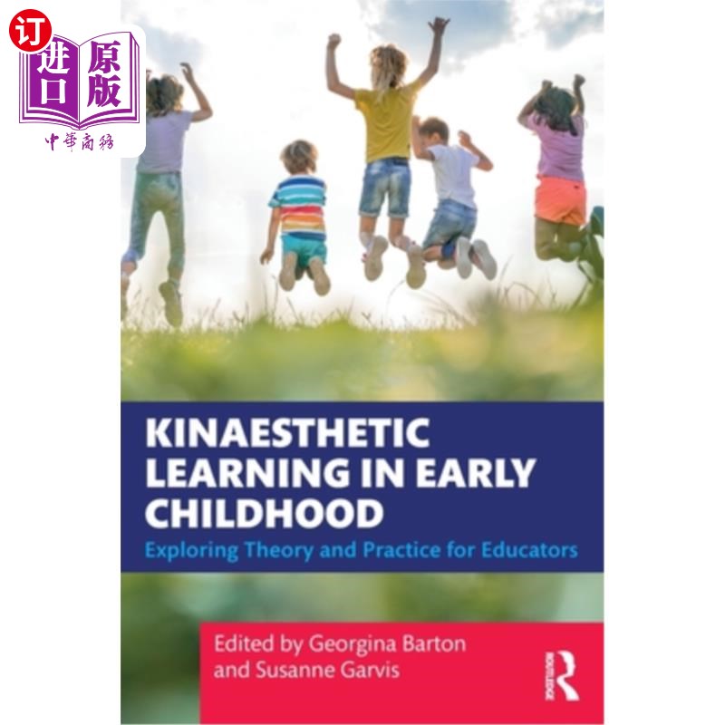 海外直订Kinaesthetic Learning in Early Childhood: Exploring Theory and Practice for Educ 幼儿动觉学习:教育工作者的