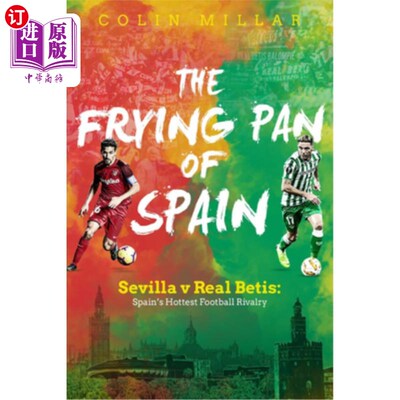 海外直订The Frying Pan of Spain: Sevilla V Real Betis: Spain's Hottest Football Rivalry 西班牙的煎锅：塞维利亚对皇