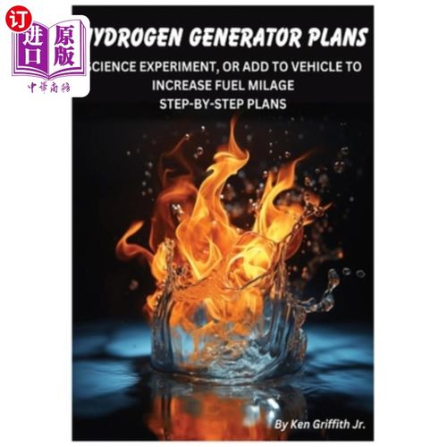 海外直订Hydrogen Generator Plans: Build a hydrogen generator and save your money! You ca 氢发生器计划：建立一个氢发