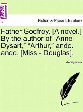 海外直订Father Godfrey. [A Novel.] by the Author of 