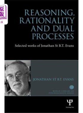 海外直订Reasoning, Rationality and Dual Processes: Selected Works of Jonathan St B T Eva 推理、理性与双重过程:乔纳