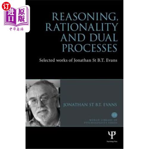 海外直订Reasoning, Rationality and Dual Processes: Selected Works of Jonathan St B T Eva 推理、理性与双重过程:乔纳