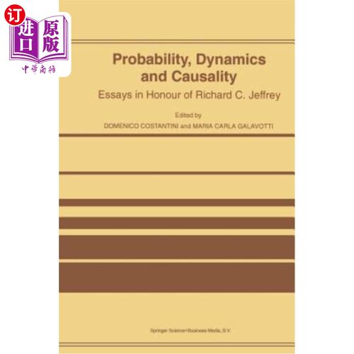 海外直订Probability, Dynamics and Causality: Essays in Honour of Richard C. Jeffrey 概率，动力学和因果关系:纪念理查