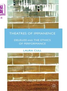 海外直订Theatres of Immanence: Deleuze and the Ethics of Performance 内在剧场：德勒兹与表演伦理
