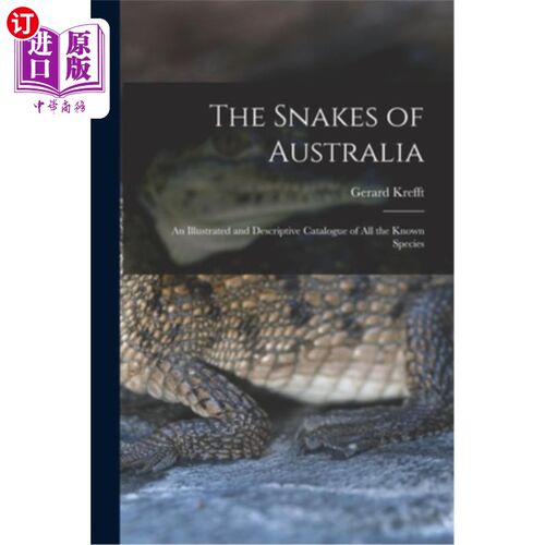 海外直订The Snakes of Australia; an Illustrated and Descriptive Catalogue of all the Kno 澳大利亚的蛇;所有已知物种