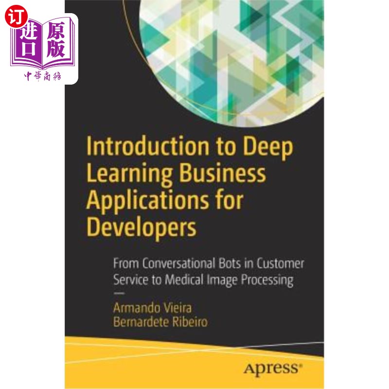 海外直订Introduction to Deep Learning Business Applications for Developers: From Convers 面向开发者的深度学习商业应用介