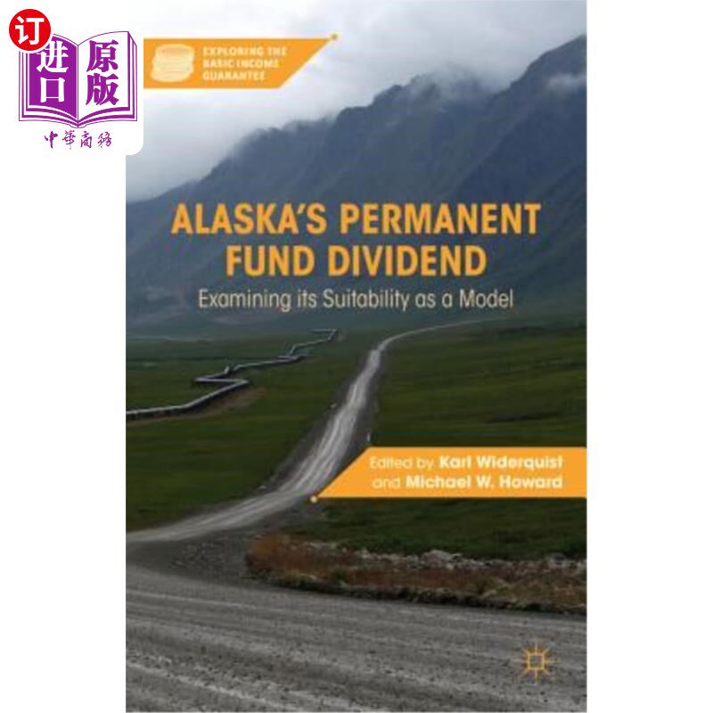 海外直订Alaska's Permanent Fund Dividend: Examining Its Suitability as a Model 阿拉斯加的永久性基金股息：检验其作为模型