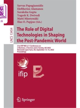 海外直订The Role of Digital Technologies in Shaping the Post-Pandemic World: 21st Ifip W 数字技术在塑造大流行后世界