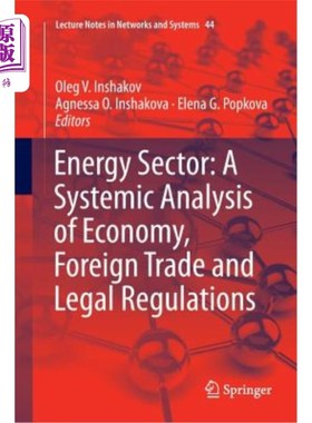 海外直订Energy Sector: A Systemic Analysis of Economy, Foreign Trade and Legal Regulatio 能源行业：经济、对外贸易和