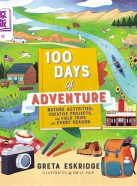 海外直订100 Days of Adventure: Nature Activities, Creative Projects, and Field Trips for 100天的冒险:自然活动，创意