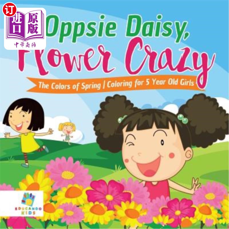 海外直订Oppsie Daisy, Flower Crazy The Colors of Spring Coloring for 5 Year Old Girls 对白雏菊，花朵疯狂5岁女孩春天
