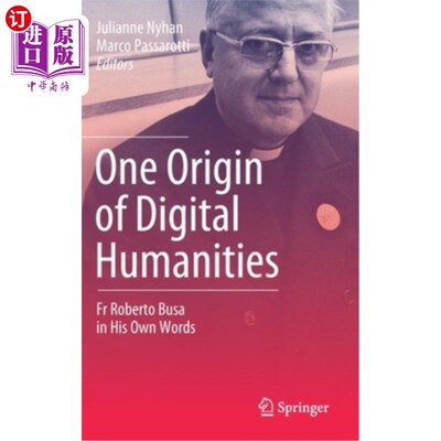 海外直订One Origin of Digital Humanities: Fr Roberto Busa in His Own Words 数字人文的一个起源:罗伯托·布萨神父的自述