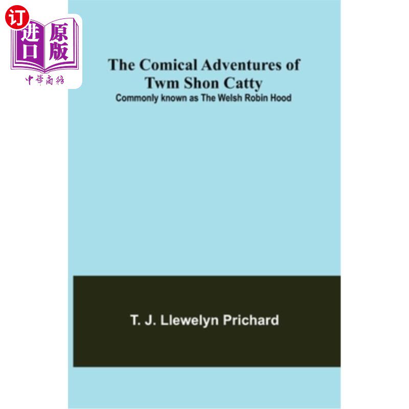 海外直订The Comical Adventures of Twm Shon Catty; Commonly known as the Welsh Robin Hood 特姆·肖恩·卡蒂的喜剧冒险通