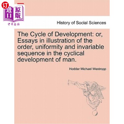 海外直订The Cycle of Development: Or, Essays in Illustration of the Order, Uniformity an 发展的循环：或者，用散文来