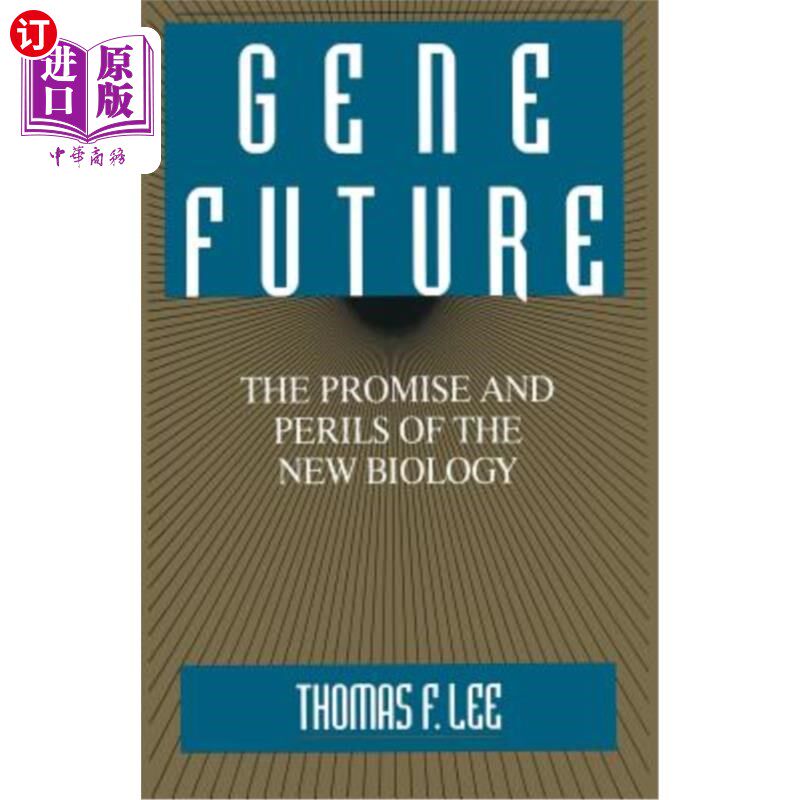 海外直订Gene Future: The Promise and Perils of the New Biology 基因的未来:新生物学的希望与危险