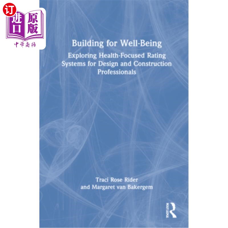 海外直订Building for Well-Being: Exploring Health-Focused Rating Systems for Design and为幸福而建:为设计和建筑专