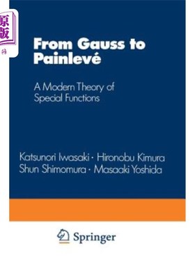 海外直订From Gauss to Painlevé: A Modern Theory of Special Functions 从高斯到潘列维：特殊函数的现代理论
