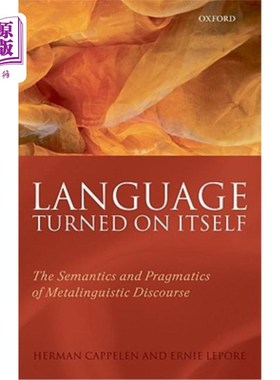 海外直订Language Turned on Itself: The Semantics and Pragmatics of Metalinguistic Discou 语言自我开启：元语言话语的