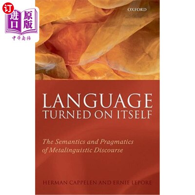 海外直订Language Turned on Itself: The Semantics and Pragmatics of Metalinguistic Discou 语言自我开启：元语言话语的