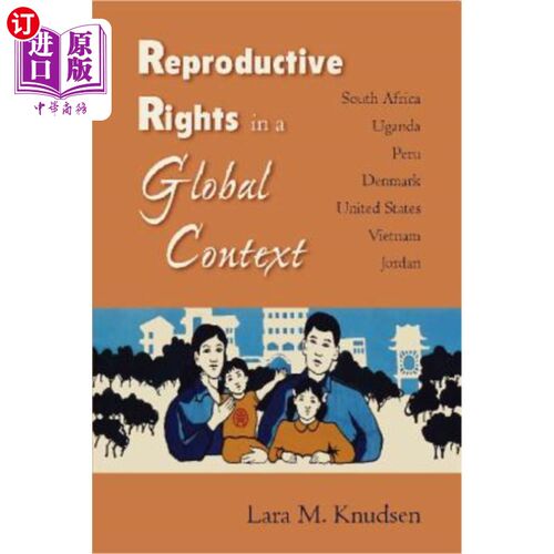 海外直订Reproductive Rights in a Global Context: South Africa, Uganda, Peru, Denmark, Un 全球范围内的生殖权利：南非
