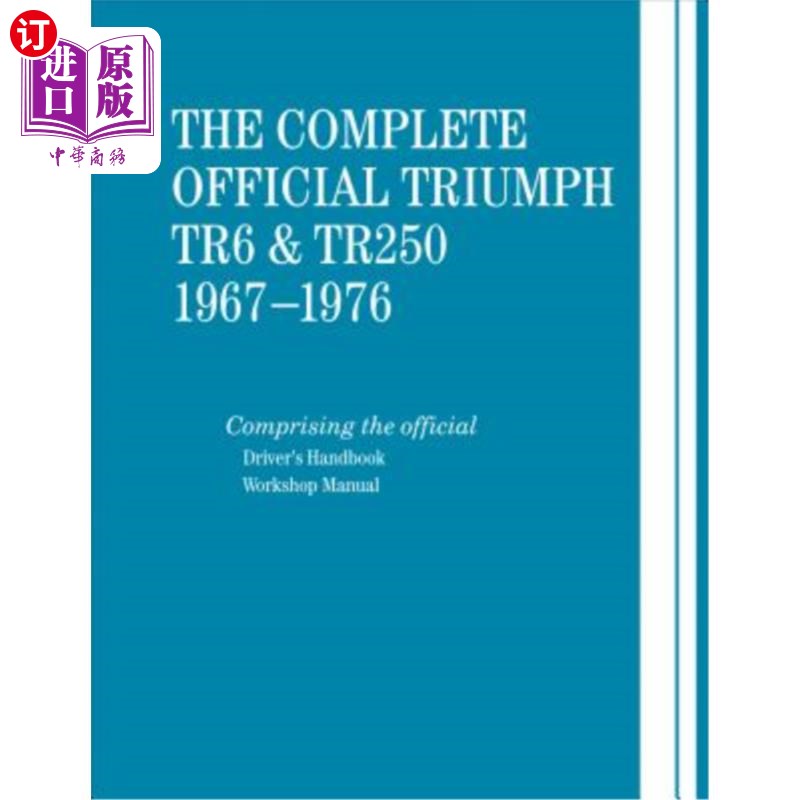 海外直订The Complete Official Triumph TR6 & TR250: 1967-1976: Includes Driver's Handbook 完整的官方黛安芬TR