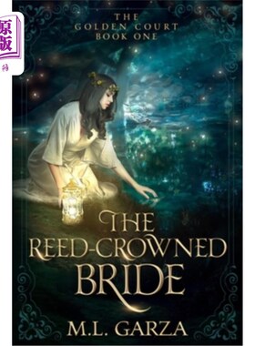 海外直订The Reed-Crowned Bride: The Golden Court Book One 《芦苇王冠的新娘:金宫》第一册