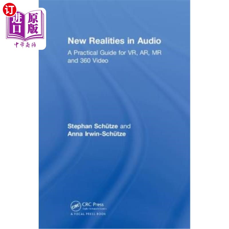 海外直订New Realities in Audio: A Practical Guide for Vr, Ar, MR and 360 Video. 音频新现实:Vr、Ar、MR和360视频实用