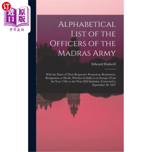 海外直订Alphabetical List of the Officers of the Madras Army: With the Dates of Their Re 马德拉斯军队军官的字母顺序