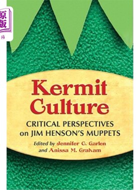 海外直订Kermit Culture: Critical Perspectives on Jim Henson's Muppets 克米特文化:吉姆·汉森布偶的批判视角