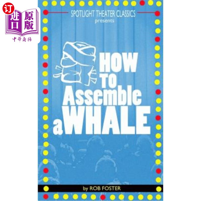 海外直订How To Assemble A Whale: A Full Length Play for the Stage 如何组装鲸鱼：舞台剧