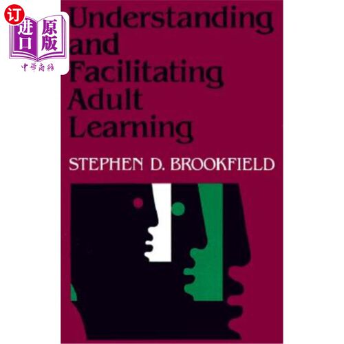 海外直订Understanding and Facilitating Adult Learning: A Comprehensive Analysis of Princ 理解和促进成人学习：原则和有效