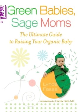 海外直订Green Babies, Sage Moms: The Ultimate Guide to Raising Your Organic Baby 绿色宝宝，圣人妈妈:养育有机宝宝的