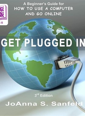 海外直订Get Plugged In (3rd Edition): A Beginner's Guide for How to Use a Computer and G