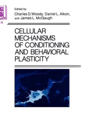 海外直订医药图书Cellular Mechanisms of Conditioning and Behavioral Plasticity 条件作用与行为可塑性的细胞机制