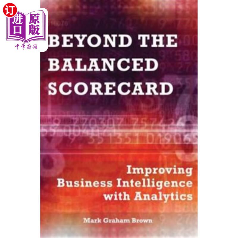 海外直订Beyond the Balanced Scorecard: Improving Business Intelligence with Analytics 超越平衡计分卡:通过分析改善