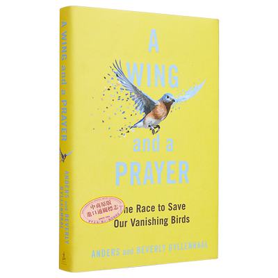 现货 翅膀和祈祷 英文原版 A Wing and a Prayer The Race to Save Our Vanishing Birds Anders Gyllenhaal【中商原版】