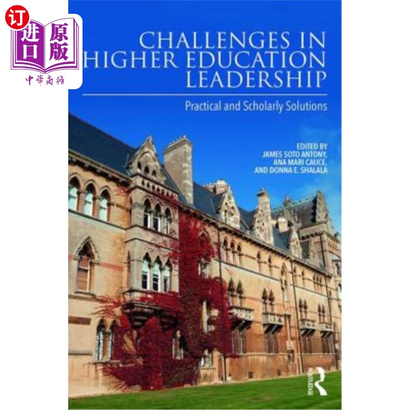 海外直订Challenges in Higher Education Leadership: Practical and Scholarly Solutions 高等教育领导层面临的挑战：实用 书籍/杂志/报纸 原版其它 原图主图