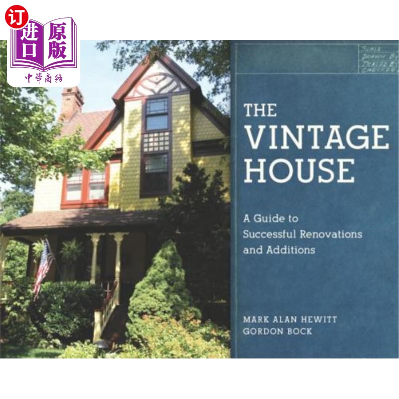 海外直订The Vintage House: A Guide to Successful Renovations and Additions 复古的房子：成功的装修和添加指南